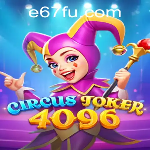 Descubra o Fascinante Mundo de CircusJoker4096: O Jogo de Estratégia e Entretenimento na e67.com